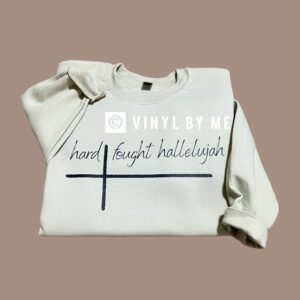 Hard fought hallelujah sweatshirt